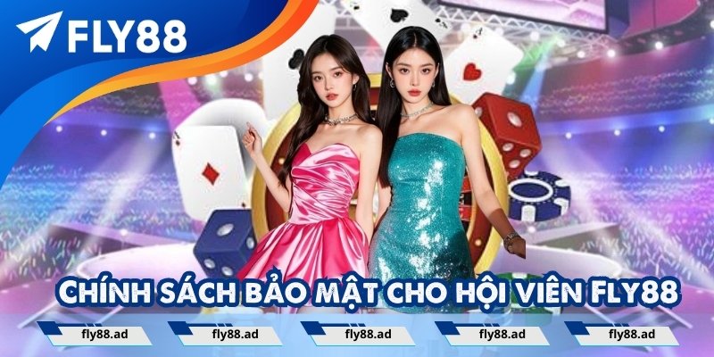 Chính sách bảo mật dành cho thành viên tại Fly88